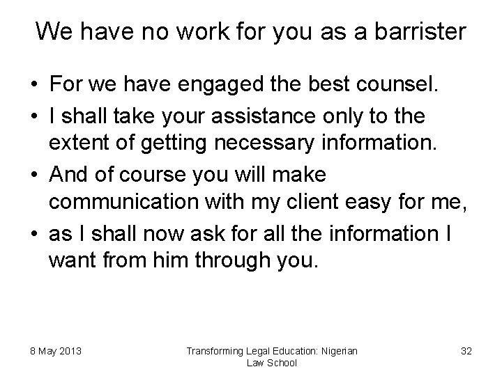 We have no work for you as a barrister • For we have engaged