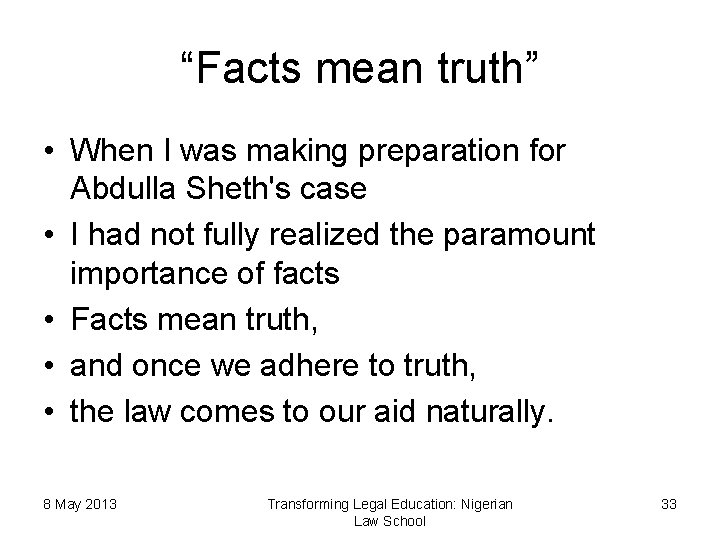 “Facts mean truth” • When I was making preparation for Abdulla Sheth's case •