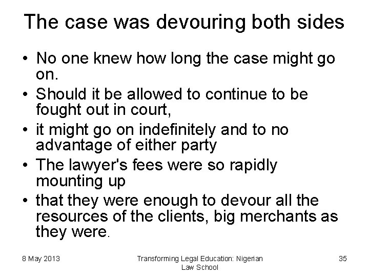 The case was devouring both sides • No one knew how long the case