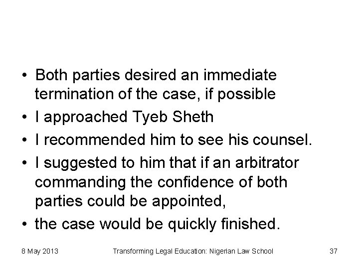  • Both parties desired an immediate termination of the case, if possible •