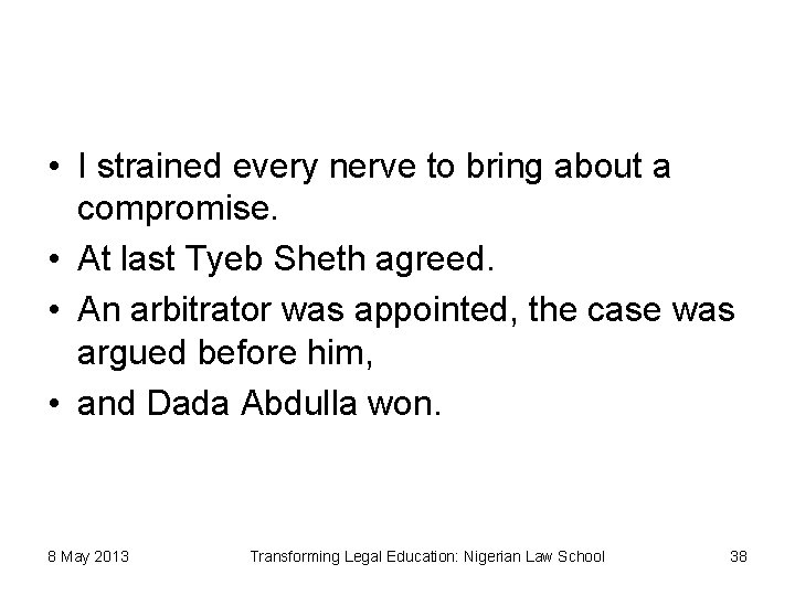  • I strained every nerve to bring about a compromise. • At last