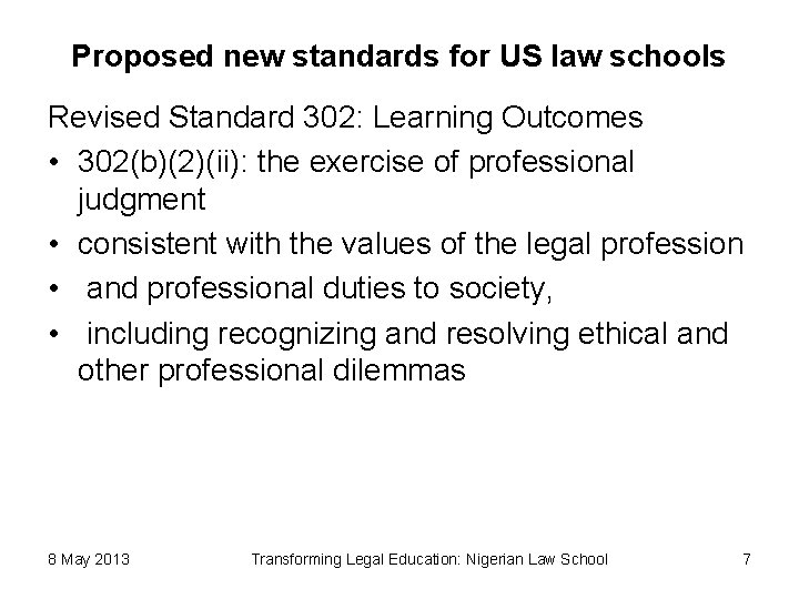 Proposed new standards for US law schools Revised Standard 302: Learning Outcomes • 302(b)(2)(ii):