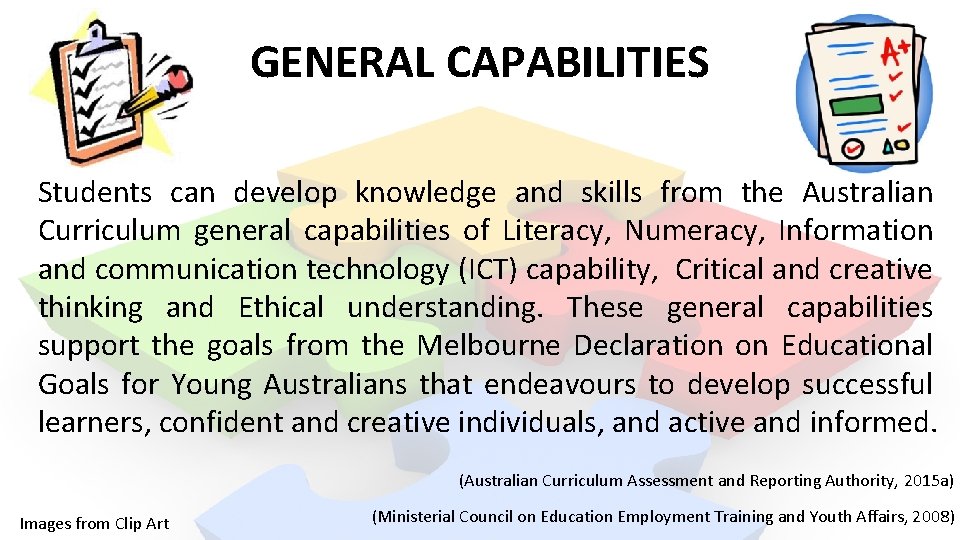 GENERAL CAPABILITIES Students can develop knowledge and skills from the Australian Curriculum general capabilities