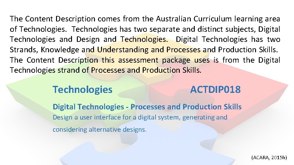 The Content Description comes from the Australian Curriculum learning area of Technologies has two