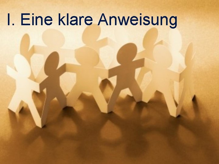 I. Eine klare Anweisung 