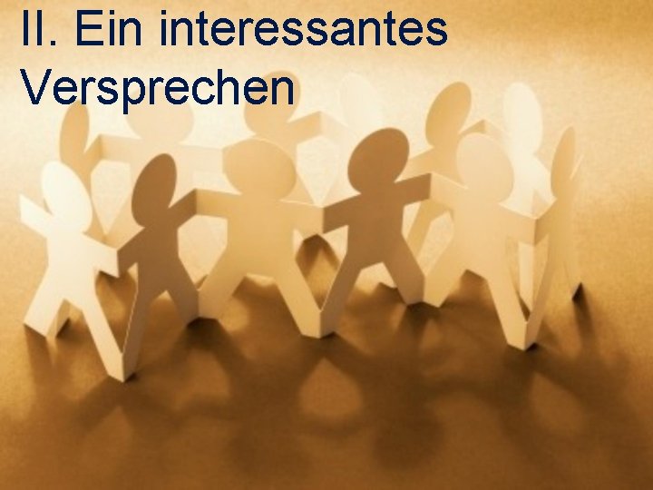 II. Ein interessantes Versprechen 