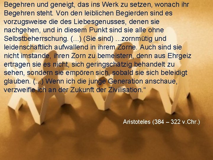 Begehren und geneigt, das ins Werk zu setzen, wonach ihr Begehren steht. Von den