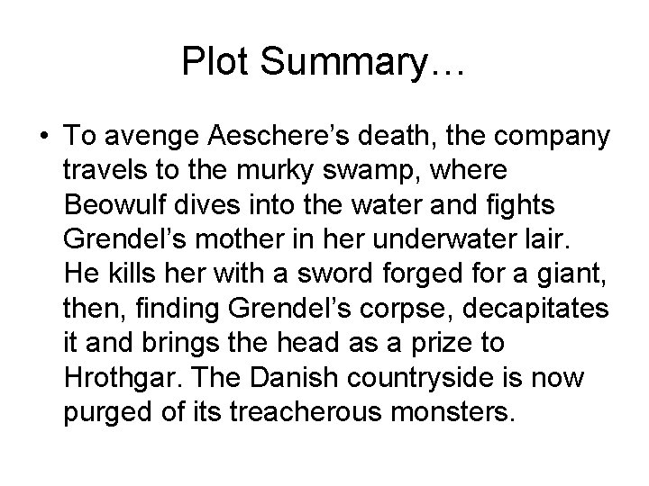 Plot Summary… • To avenge Aeschere’s death, the company travels to the murky swamp, Plot Summary… • To avenge Aeschere’s death, the company travels to the murky swamp,