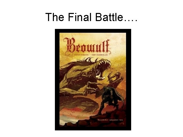 The Final Battle…. The Final Battle….