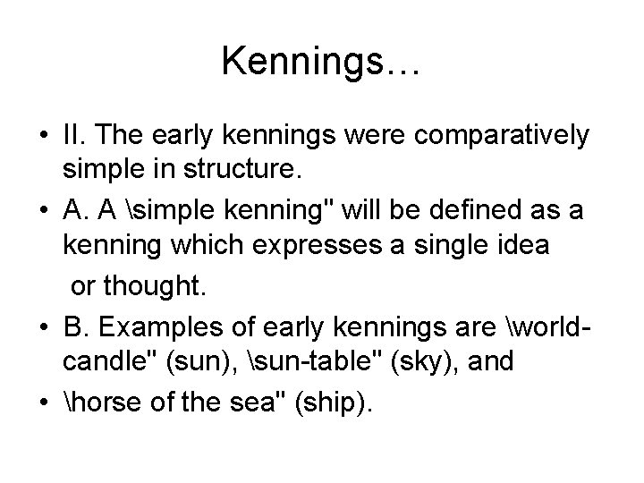Kennings… • II. The early kennings were comparatively simple in structure. • A. A Kennings… • II. The early kennings were comparatively simple in structure. • A. A