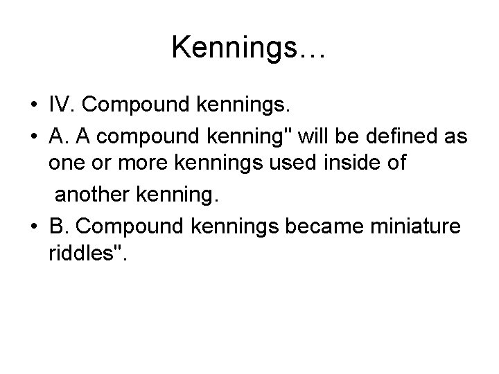 Kennings… • IV. Compound kennings. • A. A compound kenning" will be defined as Kennings… • IV. Compound kennings. • A. A compound kenning" will be defined as