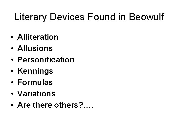 Literary Devices Found in Beowulf • • Alliteration Allusions Personification Kennings Formulas Variations Are Literary Devices Found in Beowulf • • Alliteration Allusions Personification Kennings Formulas Variations Are
