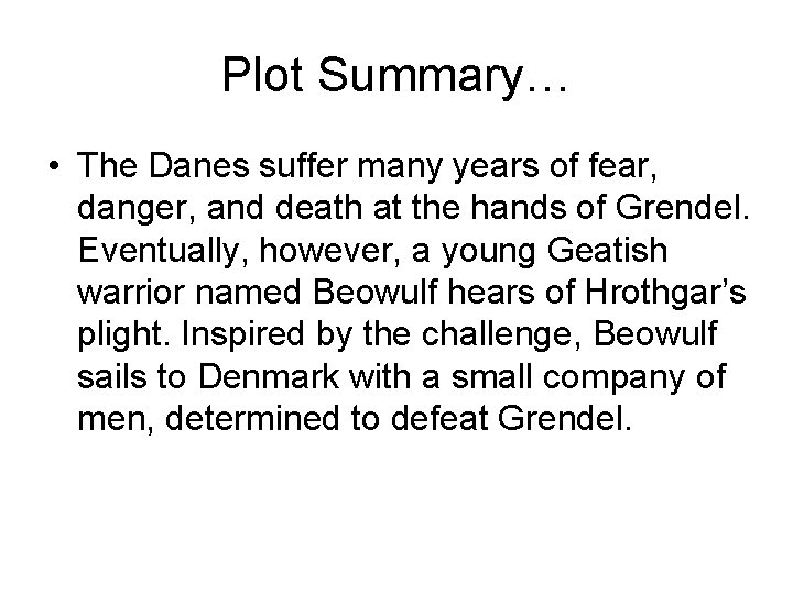 Plot Summary… • The Danes suffer many years of fear, danger, and death at Plot Summary… • The Danes suffer many years of fear, danger, and death at