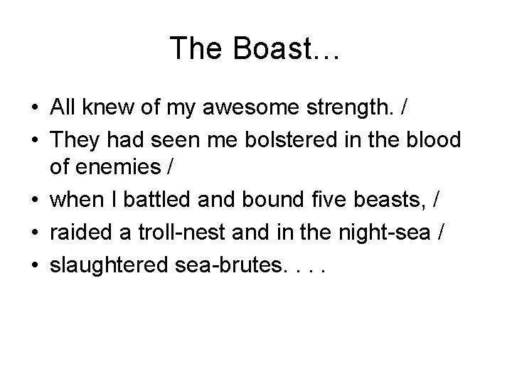 The Boast… • All knew of my awesome strength. / • They had seen The Boast… • All knew of my awesome strength. / • They had seen