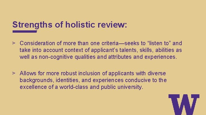 Strengths of holistic review: > Consideration of more than one criteria—seeks to “listen to”