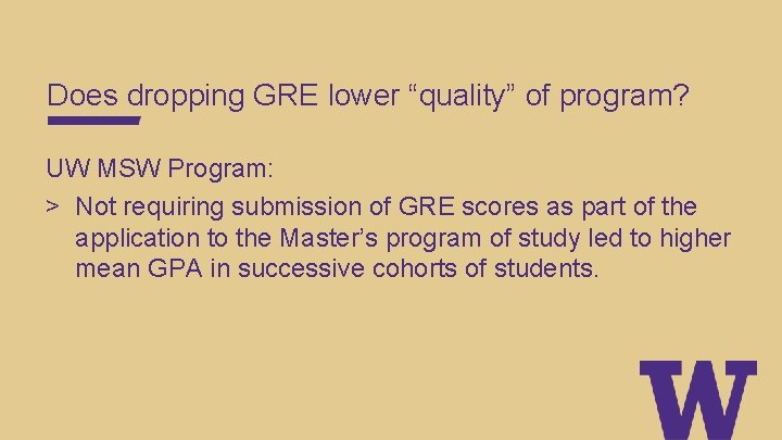 Does dropping GRE lower “quality” of program? UW MSW Program: > Not requiring submission