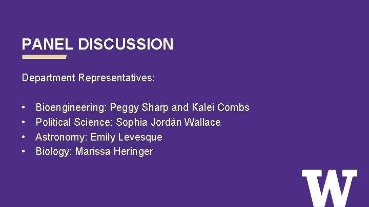 PANEL DISCUSSION Department Representatives: • • Bioengineering: Peggy Sharp and Kalei Combs Political Science: