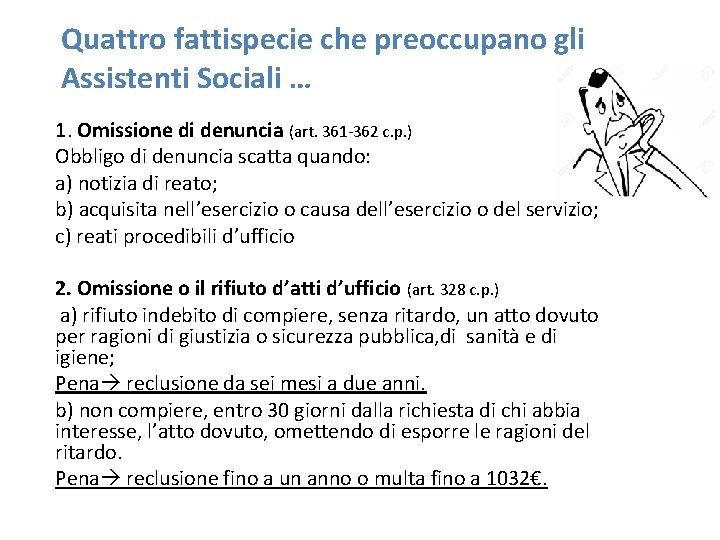 Quattro fattispecie che preoccupano gli Assistenti Sociali … 1. Omissione di denuncia (art. 361