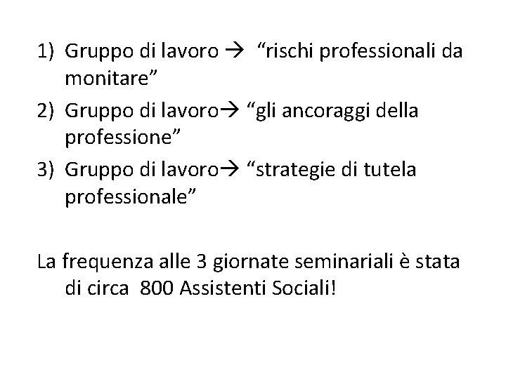 1) Gruppo di lavoro “rischi professionali da monitare” 2) Gruppo di lavoro “gli ancoraggi