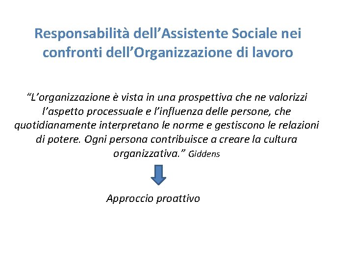 Responsabilità dell’Assistente Sociale nei confronti dell’Organizzazione di lavoro “L’organizzazione è vista in una prospettiva