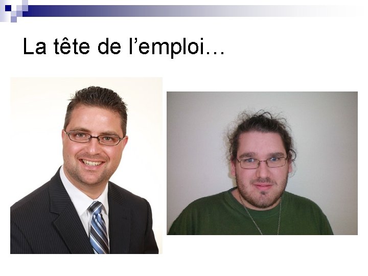 La tête de l’emploi… La tête de l’emploi…