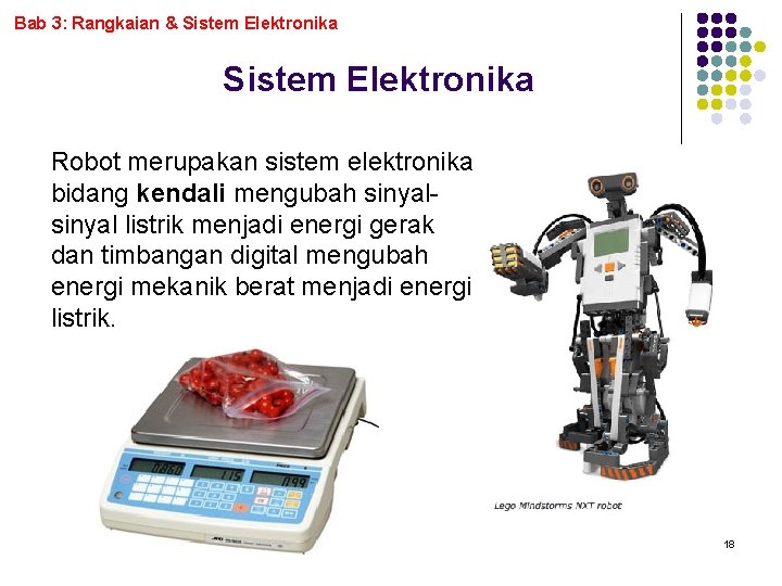 Bab 3: Rangkaian & Sistem Elektronika Robot merupakan sistem elektronika bidang kendali mengubah sinyal