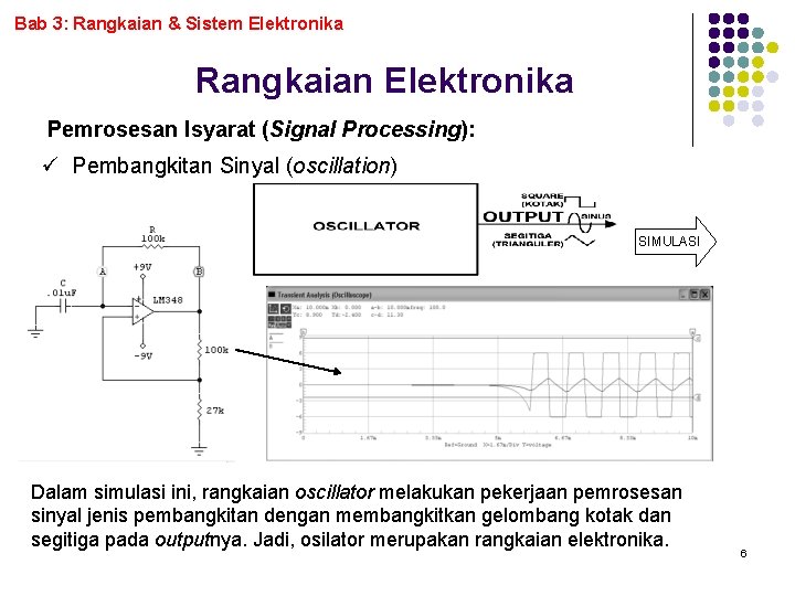 Bab 3: Rangkaian & Sistem Elektronika Rangkaian Elektronika Pemrosesan Isyarat (Signal Processing): ü Pembangkitan