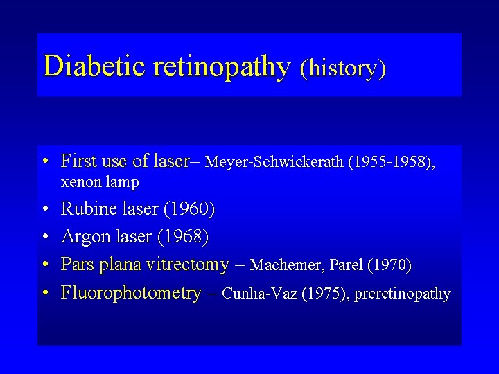Diabetic retinopathy (history) • First use of laser– Meyer-Schwickerath (1955 -1958), xenon lamp •