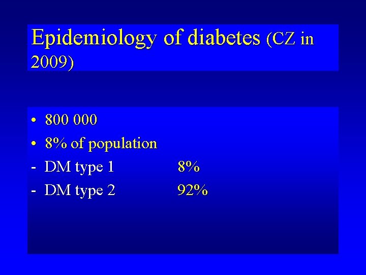 Epidemiology of diabetes (CZ in 2009) • • - 800 000 8% of population