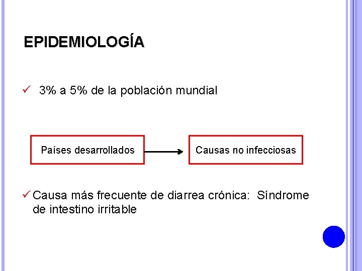 EPIDEMIOLOGÍA ü 3% a 5% de la población mundial Países desarrollados Causas no infecciosas