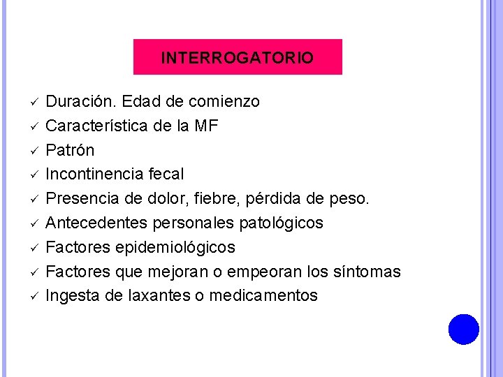 INTERROGATORIO ü ü ü ü ü Duración. Edad de comienzo Característica de la MF