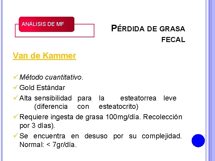 ANÁLISIS DE MF PÉRDIDA DE GRASA FECAL Van de Kammer ü Método cuantitativo. ü