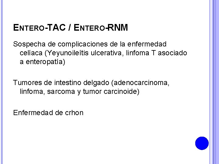 ENTERO-TAC / ENTERO-RNM Sospecha de complicaciones de la enfermedad celíaca (Yeyunoileítis ulcerativa, linfoma T