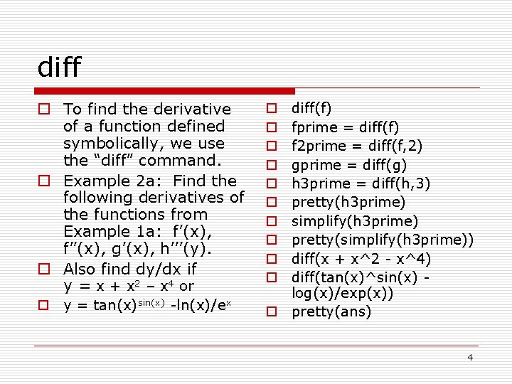 diff o To find the derivative of a function defined symbolically, we use the diff o To find the derivative of a function defined symbolically, we use the