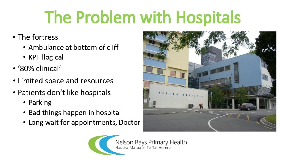 The Problem with Hospitals • The fortress • Ambulance at bottom of cliff •