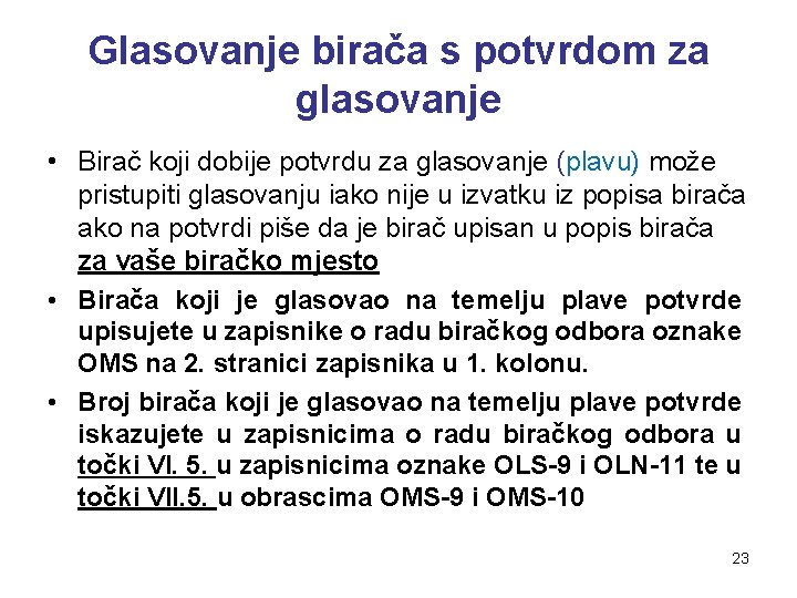 Glasovanje birača s potvrdom za glasovanje • Birač koji dobije potvrdu za glasovanje (plavu)