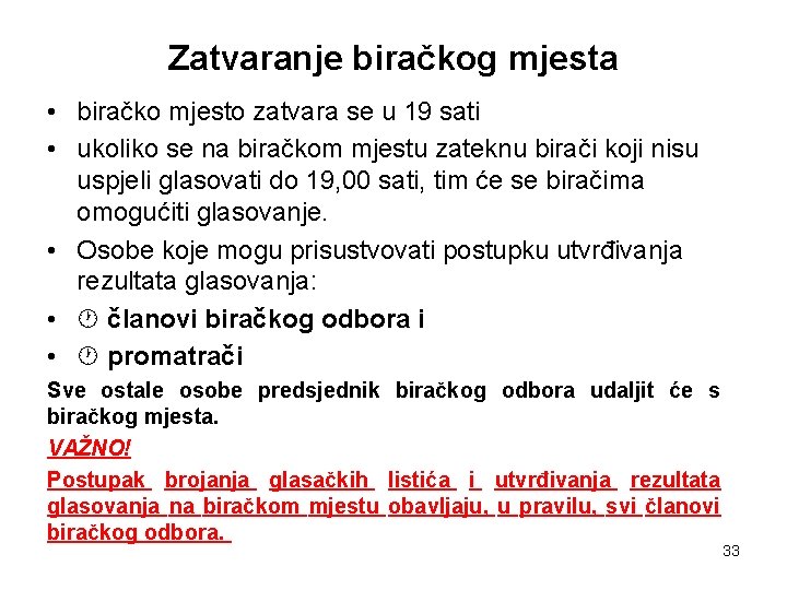 Zatvaranje biračkog mjesta • biračko mjesto zatvara se u 19 sati • ukoliko se