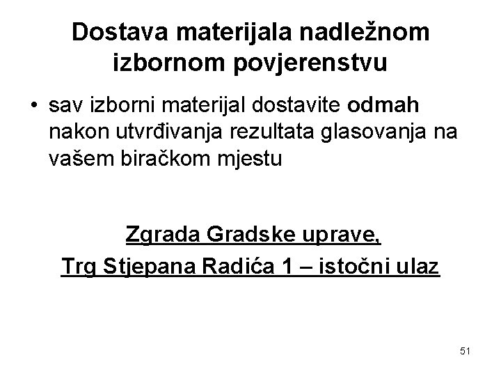 Dostava materijala nadležnom izbornom povjerenstvu • sav izborni materijal dostavite odmah nakon utvrđivanja rezultata