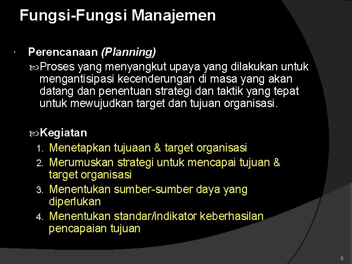 Fungsi-Fungsi Manajemen Perencanaan (Planning) Proses yang menyangkut upaya yang dilakukan untuk mengantisipasi kecenderungan di