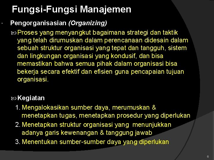 Fungsi-Fungsi Manajemen Pengorganisasian (Organizing) Proses yang menyangkut bagaimana strategi dan taktik yang telah dirumuskan