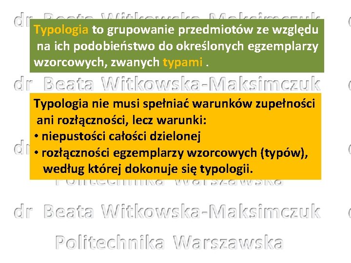 Typologia to grupowanie przedmiotów ze względu na ich podobieństwo do określonych egzemplarzy wzorcowych, zwanych