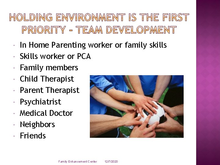  In Home Parenting worker or family skills Skills worker or PCA Family members