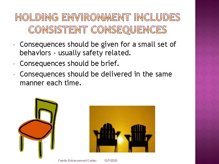  Consequences should be given for a small set of behaviors - usually safety