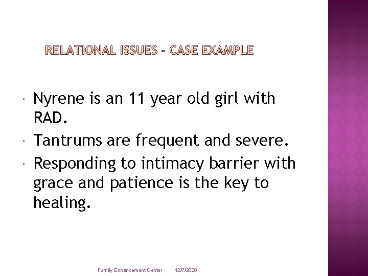  Nyrene is an 11 year old girl with RAD. Tantrums are frequent and