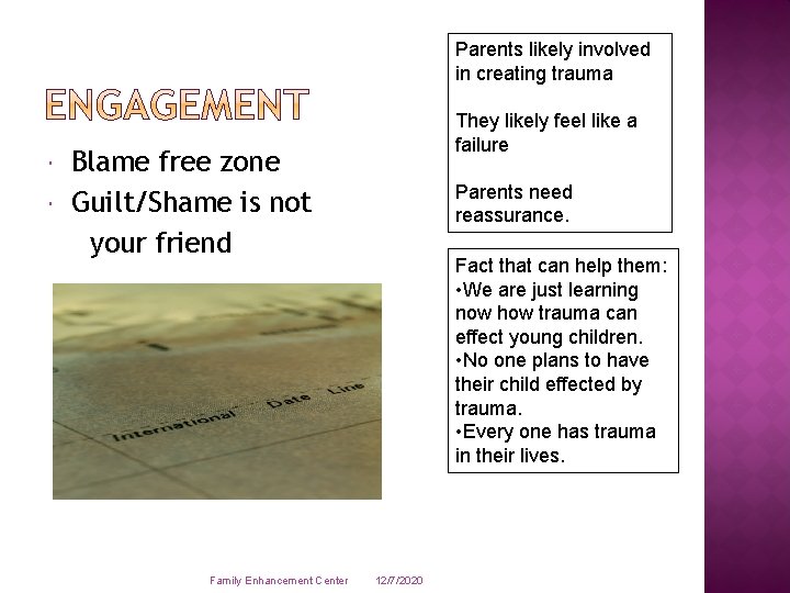 Parents likely involved in creating trauma They likely feel like a failure Blame free