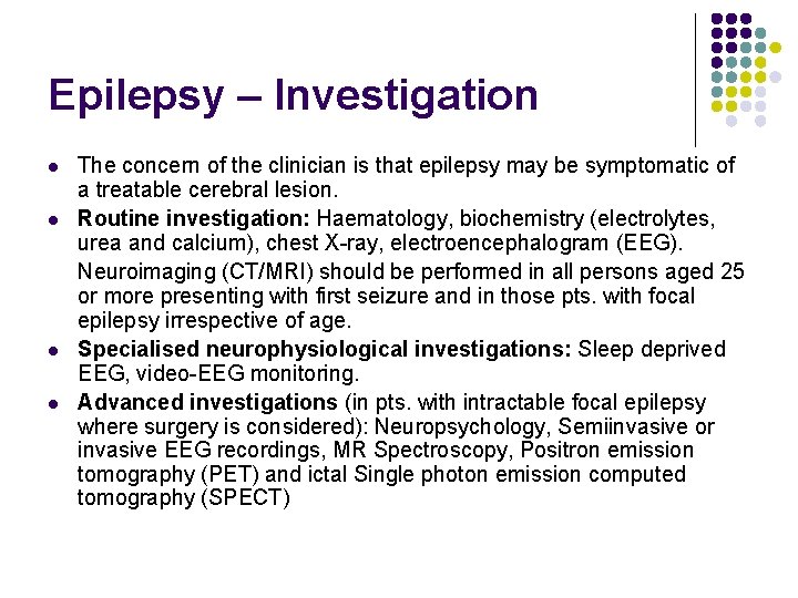 Epilepsy – Investigation l l The concern of the clinician is that epilepsy may