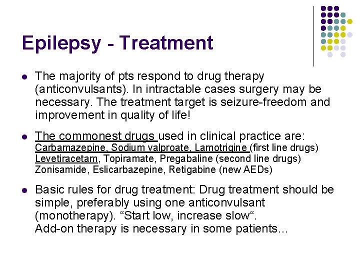 Epilepsy - Treatment l The majority of pts respond to drug therapy (anticonvulsants). In