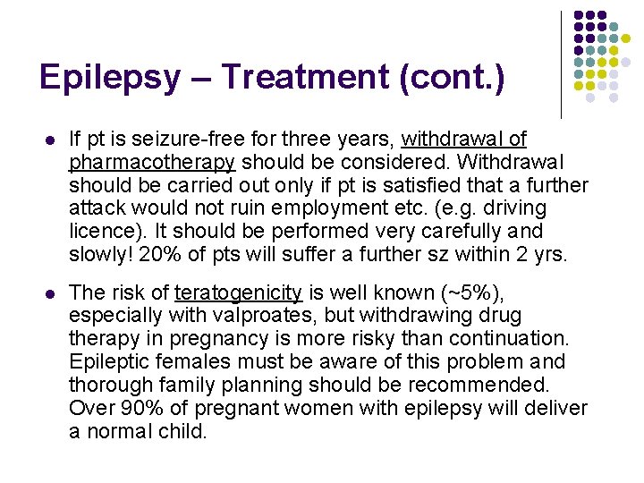 Epilepsy – Treatment (cont. ) l If pt is seizure-free for three years, withdrawal