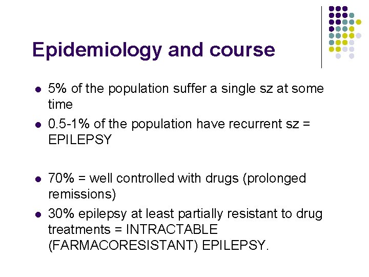 Epidemiology and course l l 5% of the population suffer a single sz at