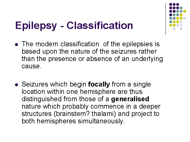 Epilepsy - Classification l The modern classification of the epilepsies is based upon the
